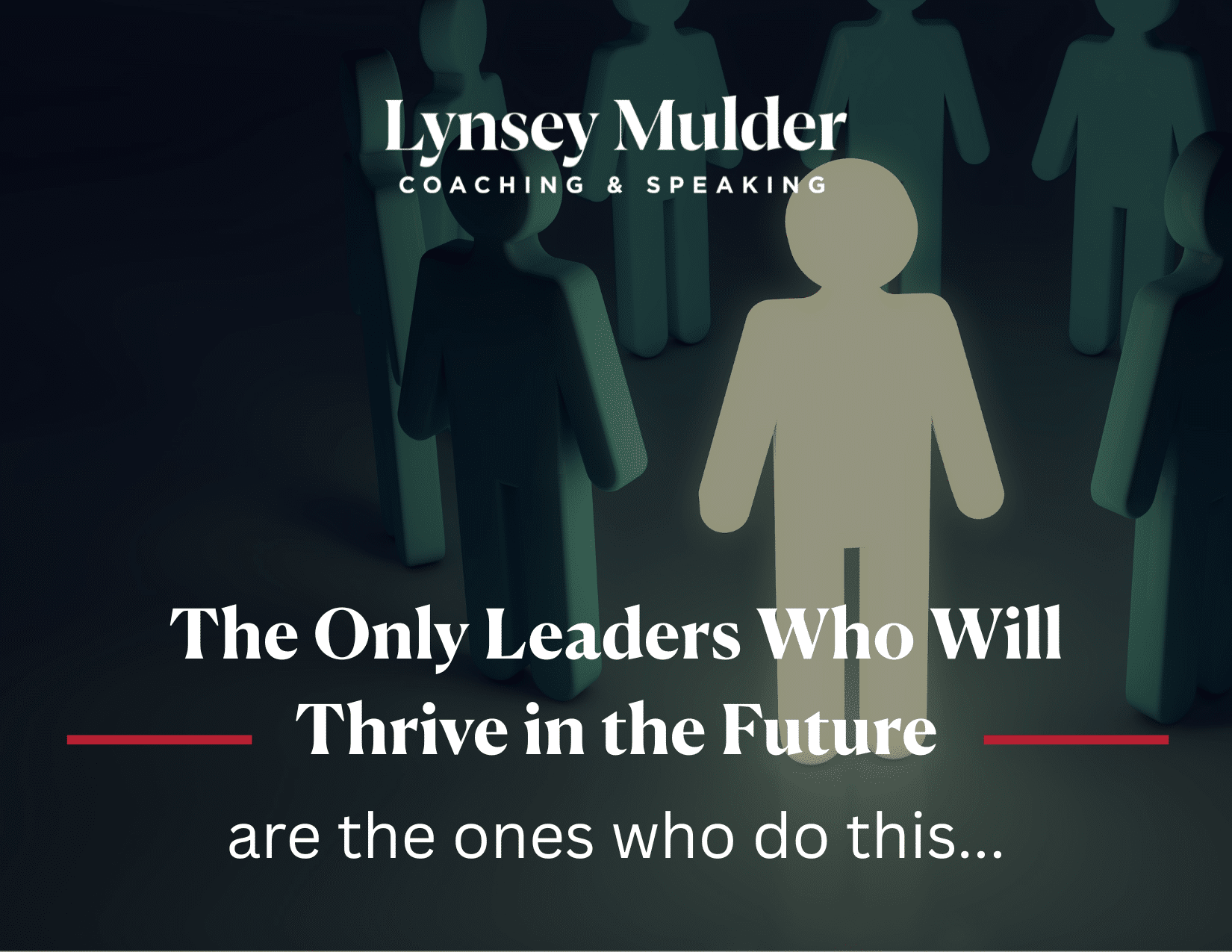 The Only Leaders Who Will Thrive in the Future Are the Ones Who Do This ...