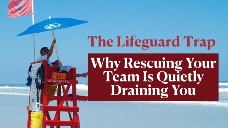 The Lifeguard Trap: Why Rescuing Your Team Is Quietly Draining You